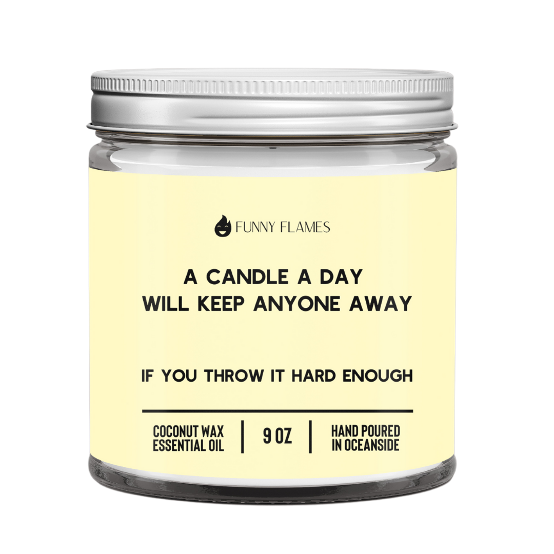 A Candle A Day Will Keep Anyone Away. If You Throw It Hard Enough