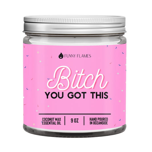 Bitch You Got This